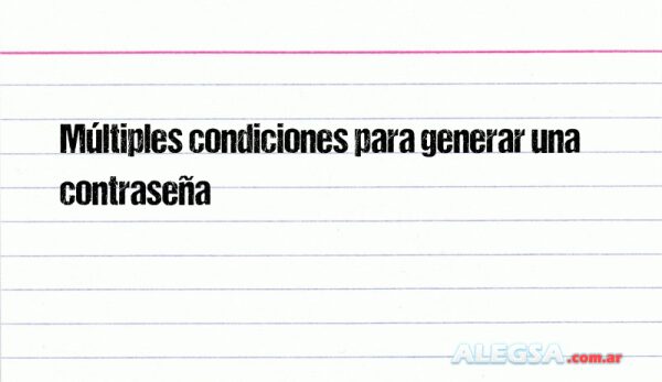 Múltiples condiciones para generar una contraseña
