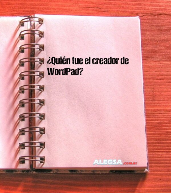 ¿Quién fue el creador de WordPad?