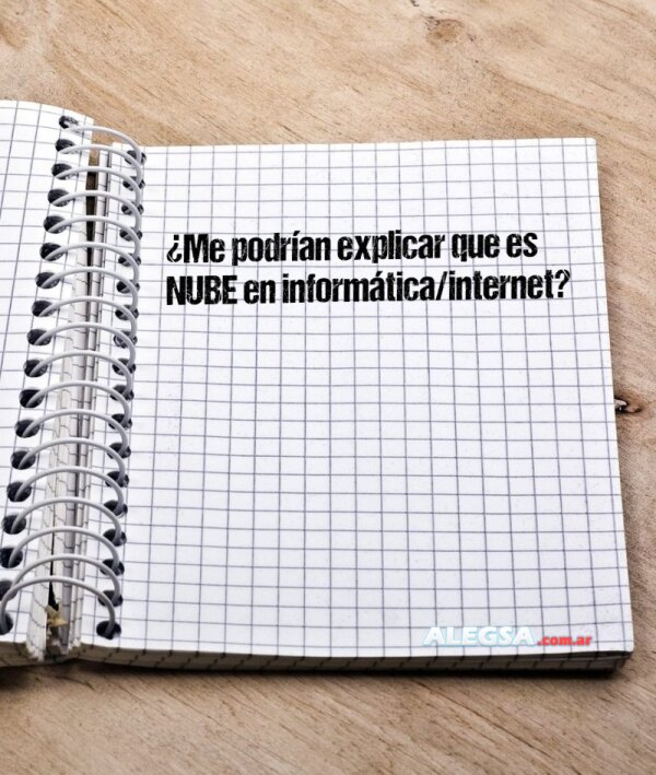 ¿Me podrían explicar que es NUBE en informática/internet?