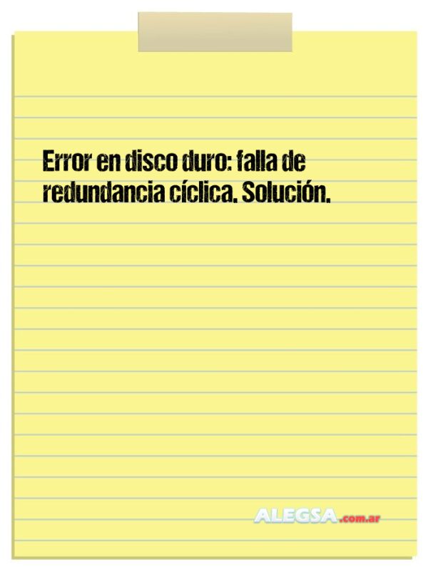 Error en disco duro: falla de redundancia cíclica. Solución.