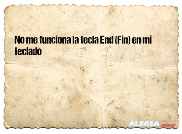 No me funciona la tecla End (Fin) en mi teclado