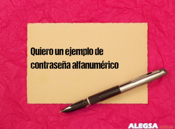 Quiero un ejemplo de contraseña alfanumérico