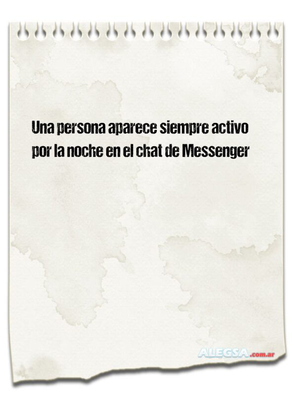 Una persona aparece siempre activo por la noche en el chat de Messenger