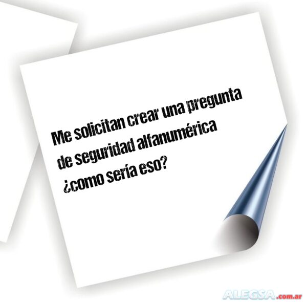 Me solicitan crear una pregunta de seguridad alfanumérica ¿como sería eso?