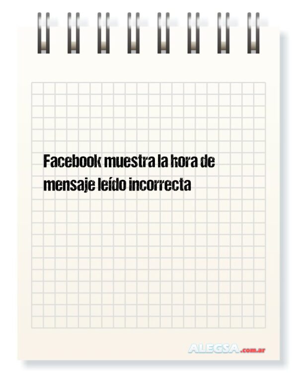 Facebook muestra la hora de mensaje leído incorrecta