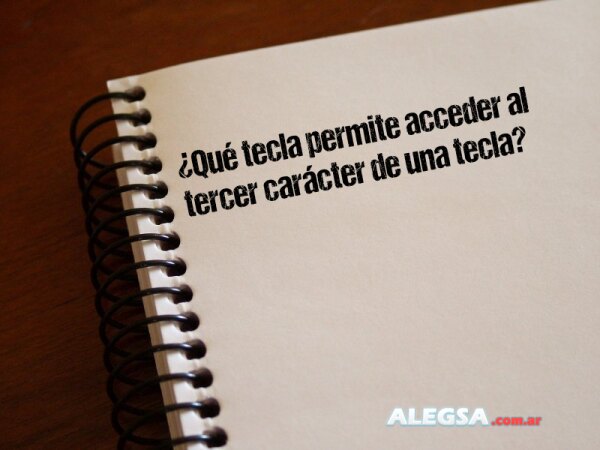 ¿Qué tecla permite acceder al tercer carácter de una tecla?