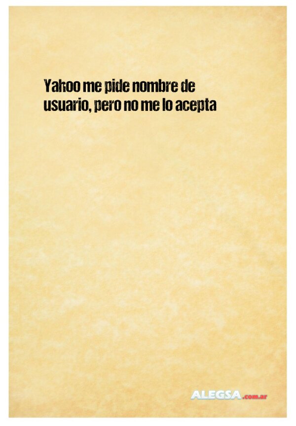 Yahoo me pide nombre de usuario, pero no me lo acepta