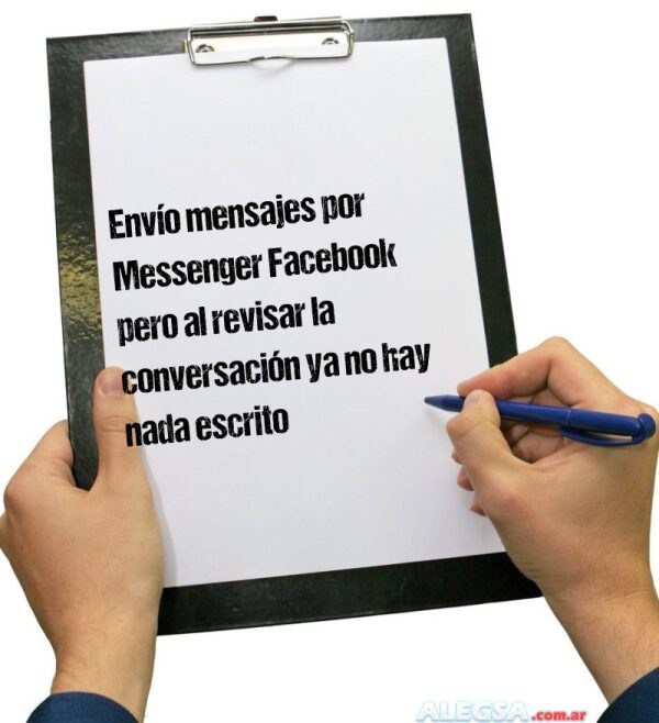 Envío mensajes por Messenger Facebook pero al revisar la conversación ya no hay nada escrito