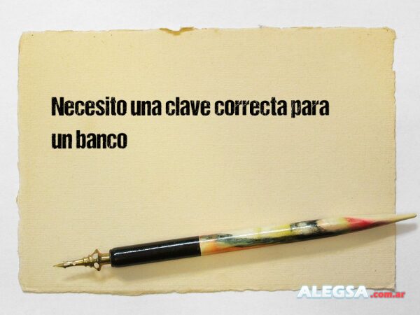 Necesito una clave correcta para un banco