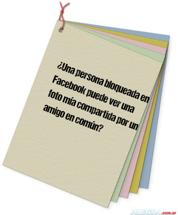 ¿Una persona bloqueada en Facebook puede ver una foto mía compartida por un amigo en común?