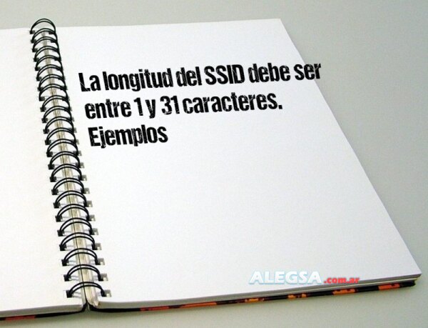 La longitud del SSID debe ser entre 1 y 31 caracteres. Ejemplos