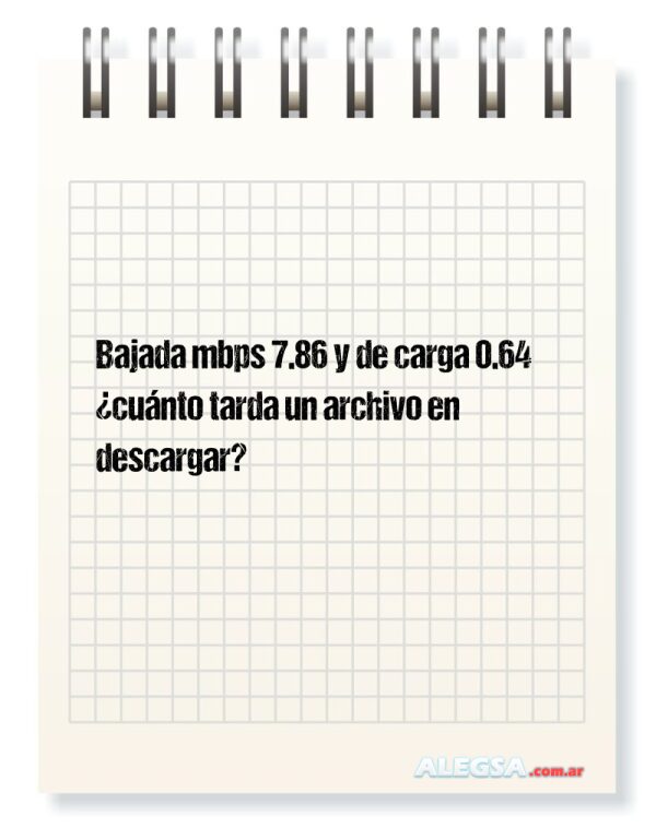 Bajada mbps 7.86 y de carga 0.64 ¿cuánto tarda un archivo en descargar?
