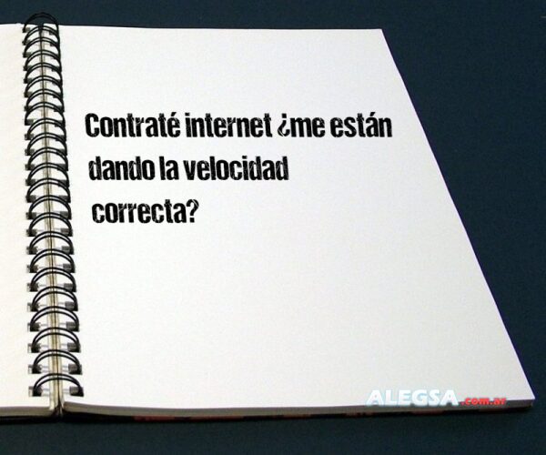 Contraté internet ¿me están dando la velocidad correcta?