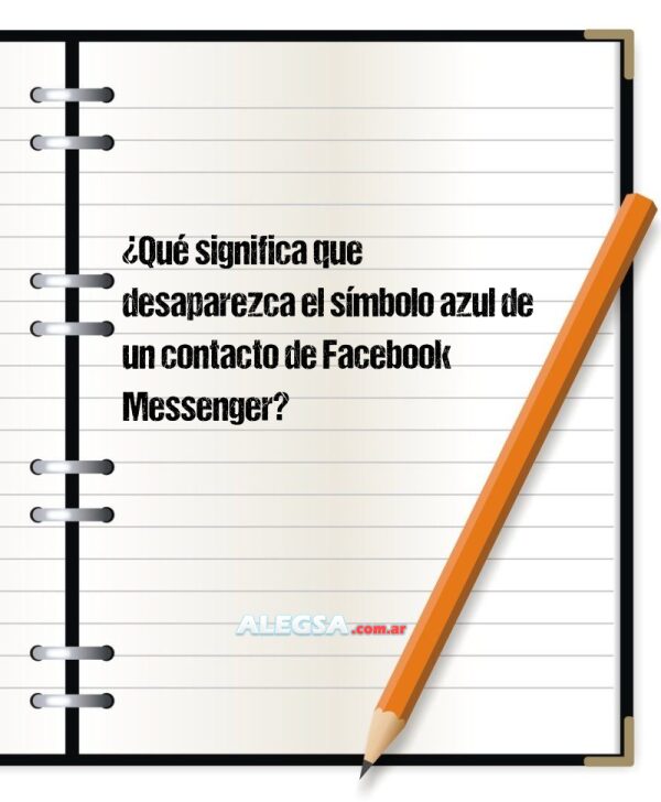 ¿Qué significa que desaparezca el símbolo azul de un contacto de Facebook Messenger?