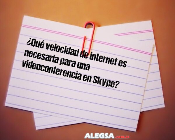 ¿Qué velocidad de internet es necesaria para una videoconferencia en Skype?