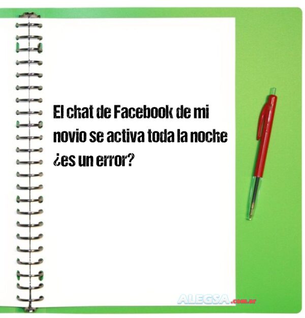 El chat de Facebook de mi novio se activa toda la noche ¿es un error?