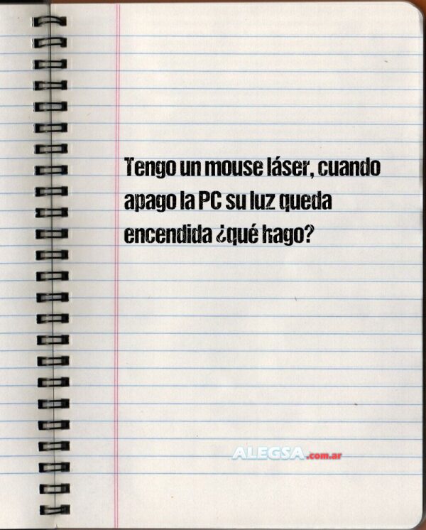 Tengo un mouse láser, cuando apago la PC su luz queda encendida ¿qué hago?