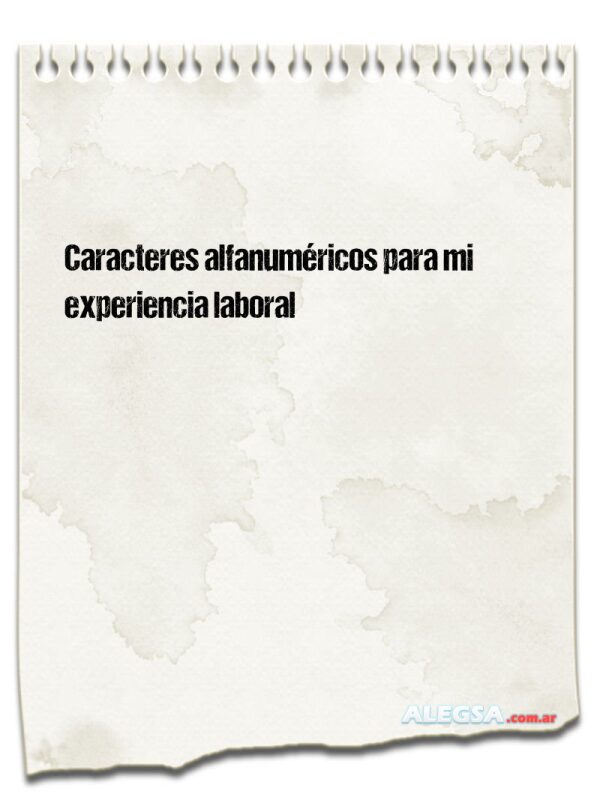 Caracteres alfanuméricos para mi experiencia laboral