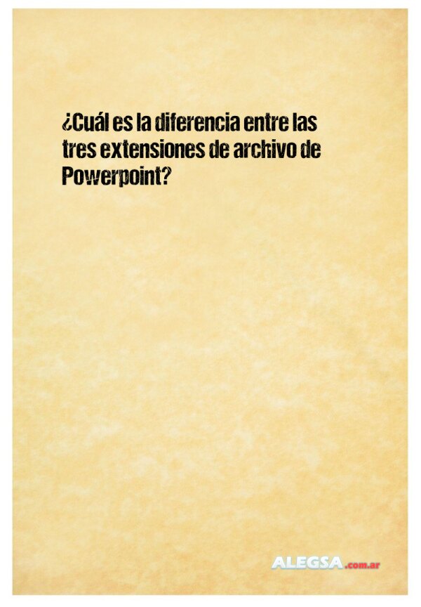 ¿Cuál es la diferencia entre las tres extensiones de archivo de Powerpoint?