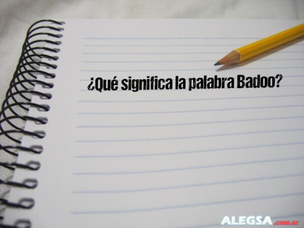 ¿Qué significa la palabra Badoo?