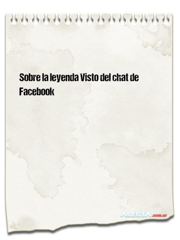 Sobre la leyenda Visto del chat de Facebook