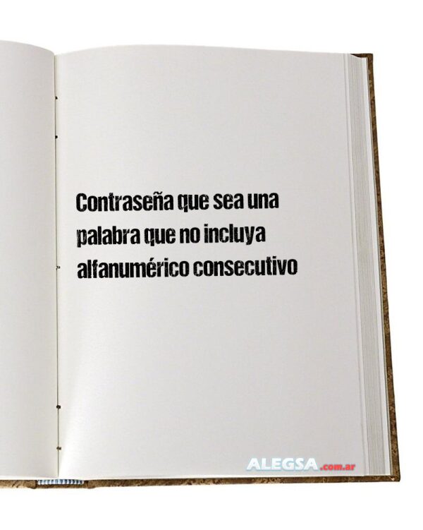 Contraseña que sea una palabra que no incluya alfanumérico consecutivo