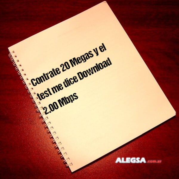 Contrate 20 Megas y el test me dice Download 2.00 Mbps
