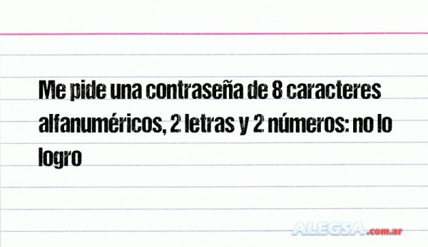 Me pide una contraseña de 8 caracteres alfanuméricos, 2 letras y 2 números: no lo logro
