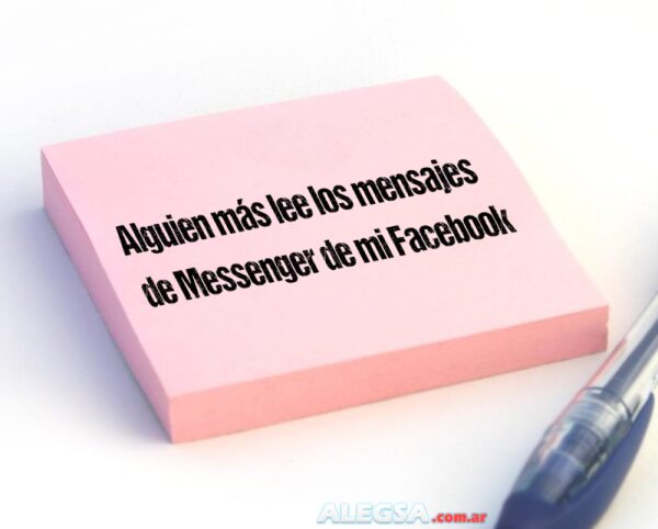 Alguien más lee los mensajes de Messenger de mi Facebook