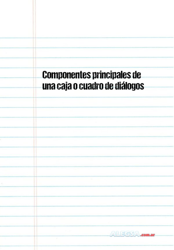 Componentes principales de una caja o cuadro de diálogos