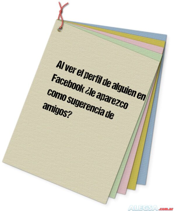 Al ver el perfil de alguien en Facebook ¿le aparezco como sugerencia de amigos?