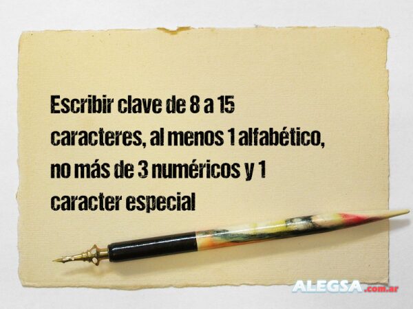 Escribir clave de 8 a 15 caracteres, al menos 1 alfabético, no más de 3 numéricos y 1 caracter especial