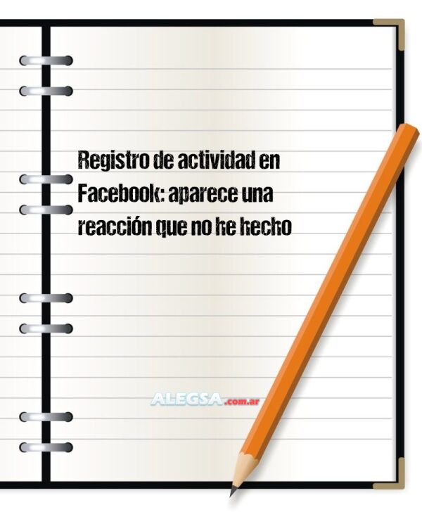 Registro de actividad en Facebook: aparece una reacción que no he hecho