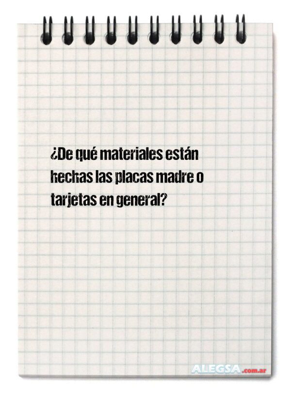 ¿De qué materiales están hechas las placas madre o tarjetas en general?