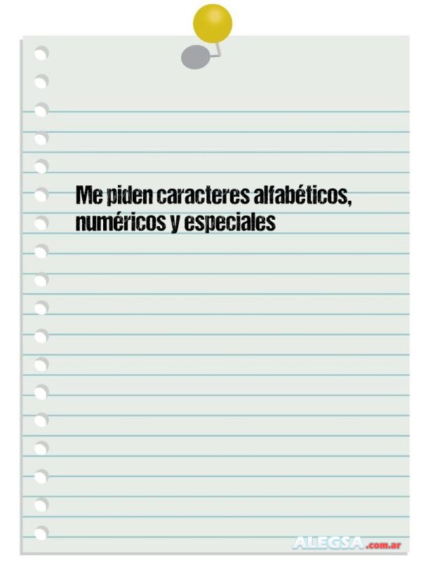 Me piden caracteres alfabéticos, numéricos y especiales