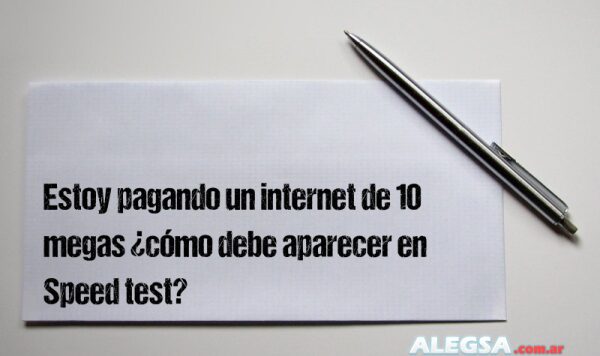 Estoy pagando un internet de 10 megas ¿cómo debe aparecer en Speed test?