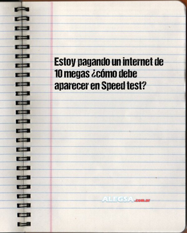 Estoy pagando un internet de 10 megas ¿cómo debe aparecer en Speed test?
