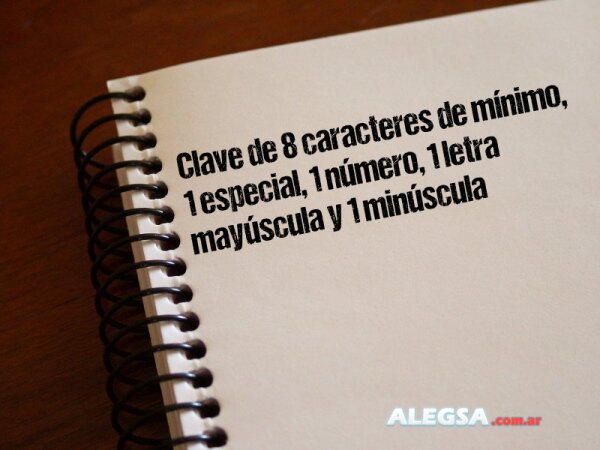 Clave de 8 caracteres de mínimo, 1 especial, 1 número, 1 letra mayúscula y 1 minúscula