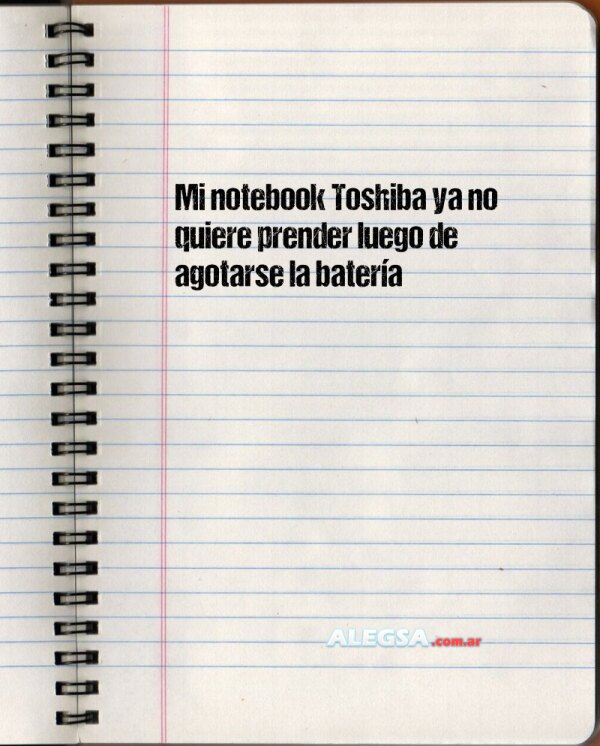 Mi notebook Toshiba ya no quiere prender luego de agotarse la batería