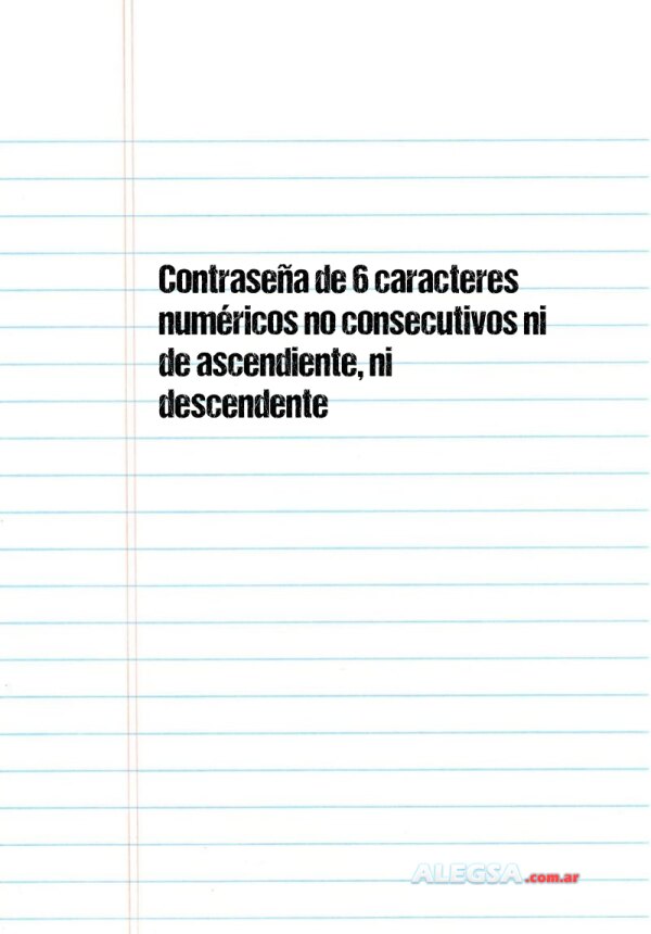 Contraseña de 6 caracteres numéricos no consecutivos ni de ascendiente, ni descendente