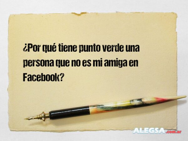 ¿Por qué tiene punto verde una persona que no es mi amiga en Facebook?