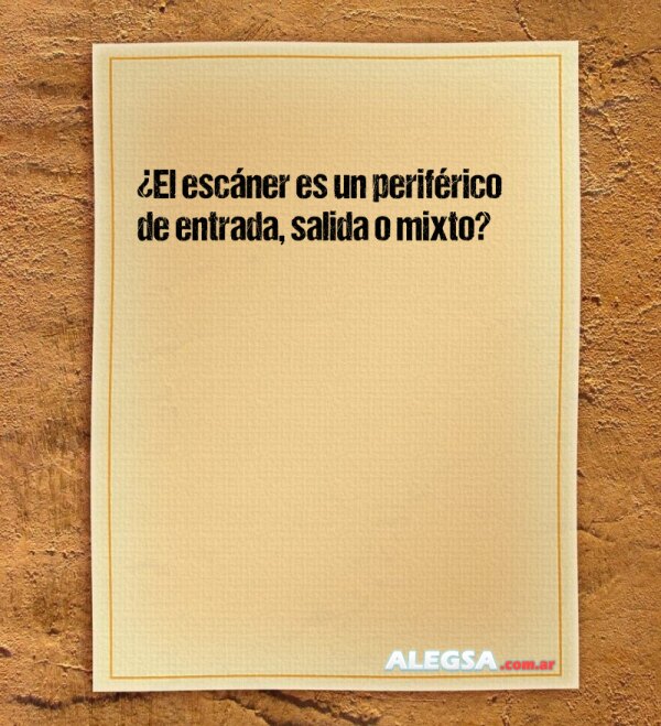 ¿El escáner es un periférico de entrada, salida o mixto?