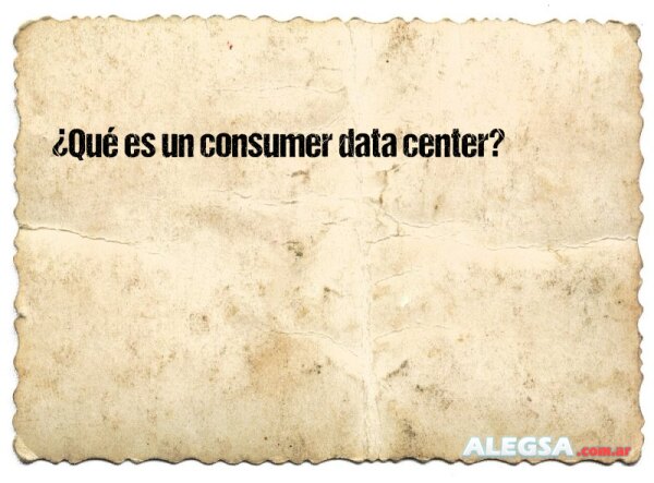 ¿Qué es un consumer data center?