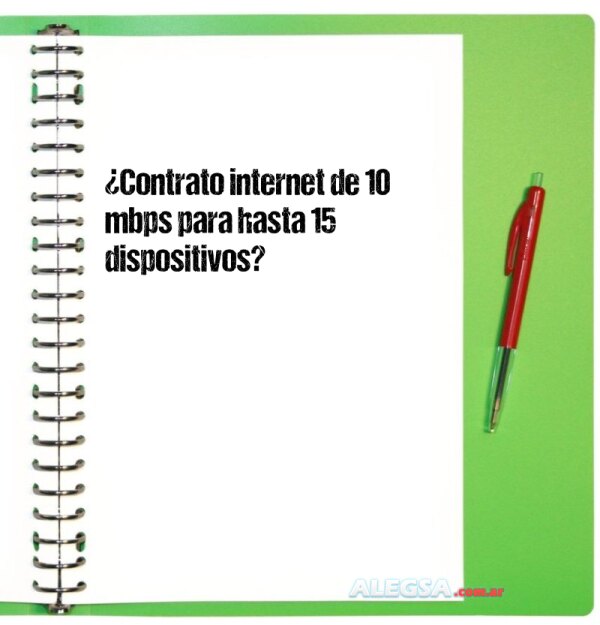 ¿Contrato internet de 10 mbps para hasta 15 dispositivos?