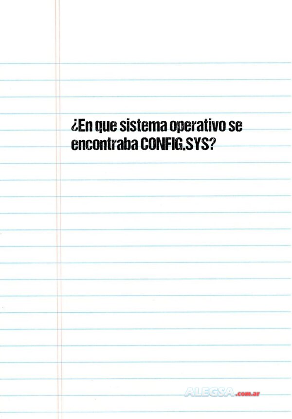 ¿En que sistema operativo se encontraba CONFIG.SYS?