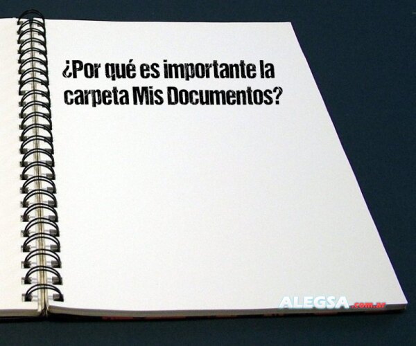 ¿Por qué es importante la carpeta Mis Documentos?