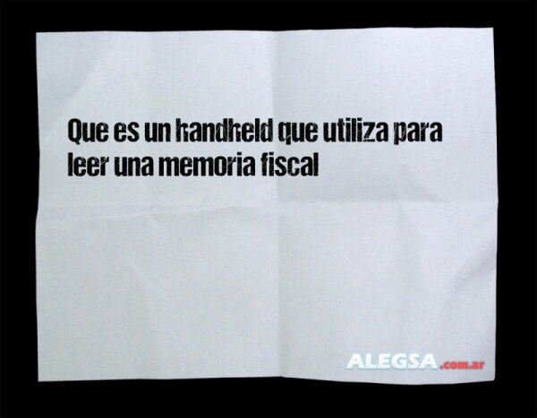 Que es un handheld que utiliza para leer una memoria fiscal