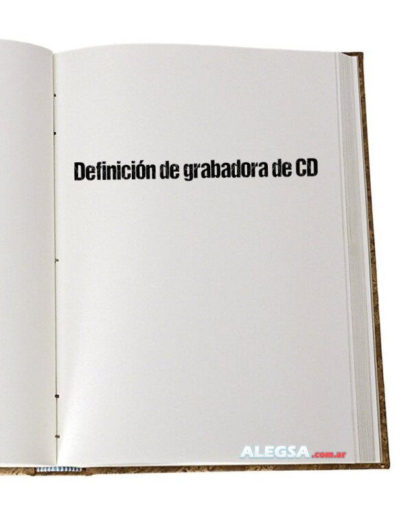 Definición de grabadora de CD