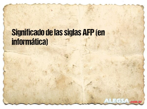 Significado de las siglas AFP (en informática)