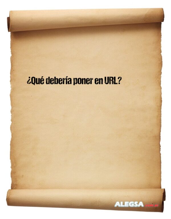¿Qué debería poner en URL?